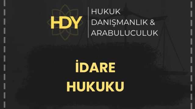 İDARE HUKUKU NEDİR?