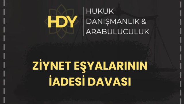 ZİYNET EŞYALARININ İADESİ DAVASI