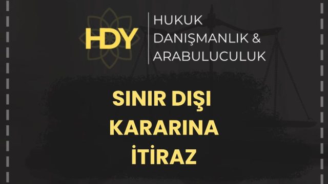 Sınır Dışı Kararına İtiraz