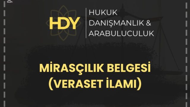 Mirasçılık Belgesi (Veraset İlamı) Nedir? Nasıl Alınır?