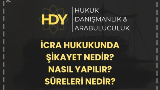 İcra Hukukunda Şikayet: Nedir, Nasıl Yapılır, Süreleri Nelerdir?