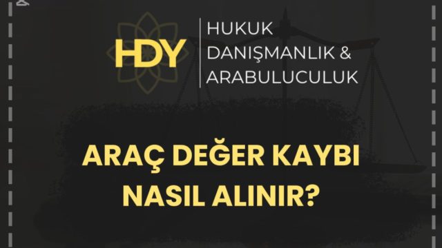 ARAÇ DEĞER KAYBI NASIL ALINIR? (2025 GÜNCEL REHBER)